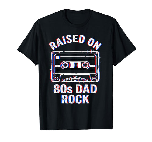 Raised 80S Dad Rock Cassette Tape T-Shirt - Unique Graphic for Adults - T-Shirt, Sweatshirt, Hoodie