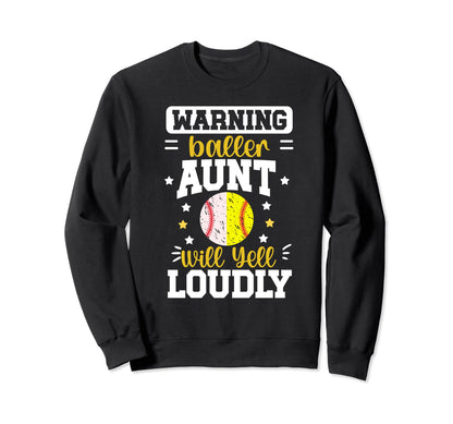 Baller Aunt Will Yell Loudly Sweatshirt - Unique Graphic for Adults - T-Shirt, Sweatshirt, Hoodie