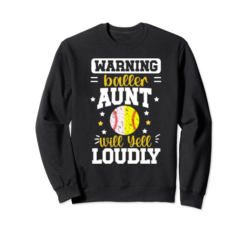 Baller Aunt Will Yell Loudly Sweatshirt - Unique Graphic for Adults - T-Shirt, Sweatshirt, Hoodie