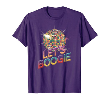 Disco Ball Lets Boogie Fever T-Shirt - Casual Everyday Wear Unisex - T-Shirt, Sweatshirt, Hoodie