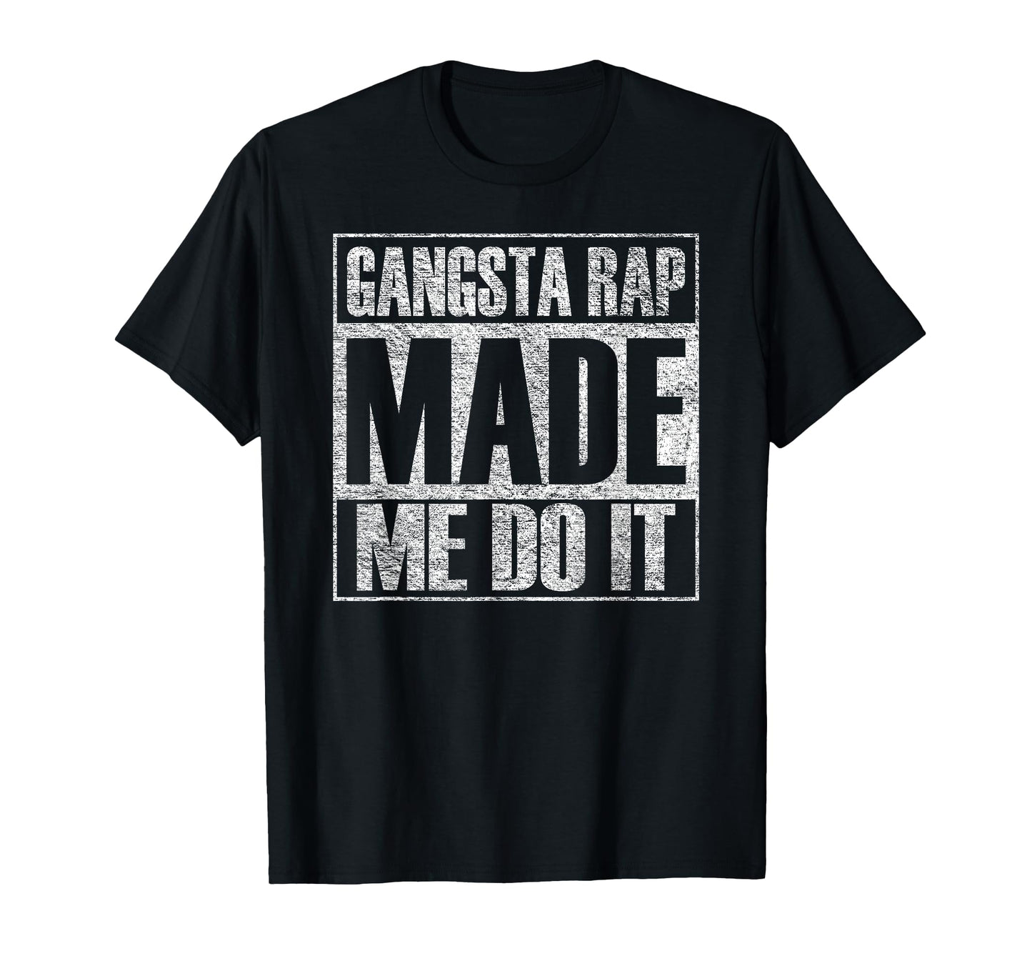 Gangsta Rap Music Made Me Do It T-Shirt - Casual Everyday Wear Unisex - T-Shirt, Sweatshirt, Hoodie