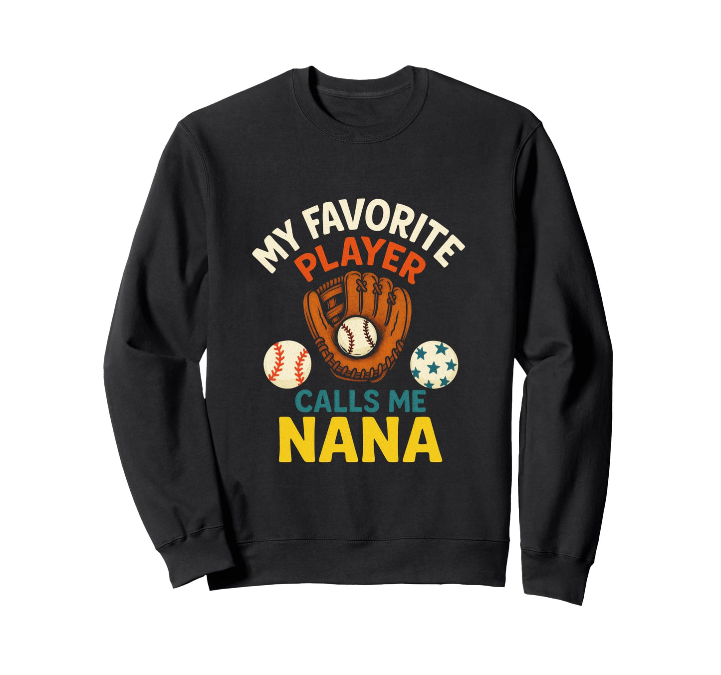 My Favorite Player Calls Me Nana Sweatshirt - Graphic Print for Adults - T-Shirt, Sweatshirt, Hoodie