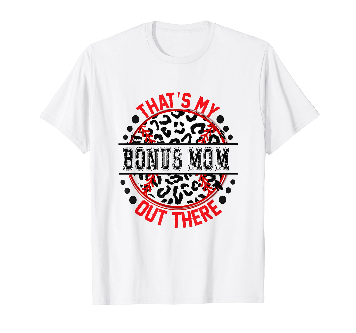 Thats My Bonus Mom Out There Baseball T-Shirt - Aesthetic Graphic Unisex - T-Shirt, Sweatshirt, Hoodie