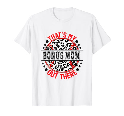 Thats My Bonus Mom Out There Baseball T-Shirt - Aesthetic Graphic Unisex - T-Shirt, Sweatshirt, Hoodie
