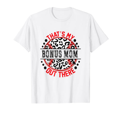 Thats My Bonus Mom Out There Baseball T-Shirt - Aesthetic Graphic Unisex - T-Shirt, Sweatshirt, Hoodie