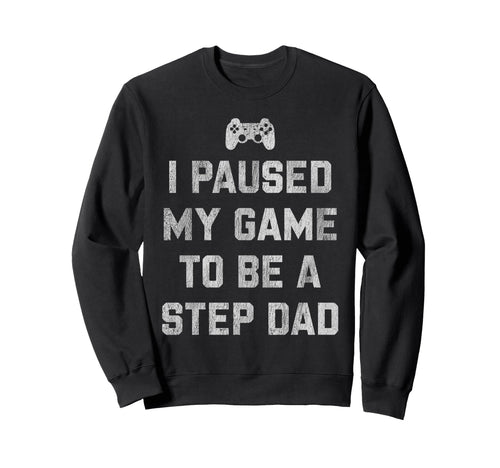 Funny Gamer Step Dad Fathers Day Sweatshirt - Streetwear Style Men Women - T-Shirt, Sweatshirt, Hoodie