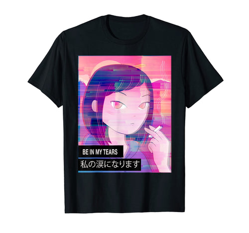 Be My Tears Japanese Vaporwave T-Shirt - Aesthetic Graphic Men Women - T-Shirt, Sweatshirt, Hoodie