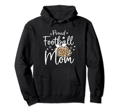 Proud Football Mom Leopard Game Day Hoodie - Fun Novelty Design Unisex - T-Shirt, Sweatshirt, Hoodie