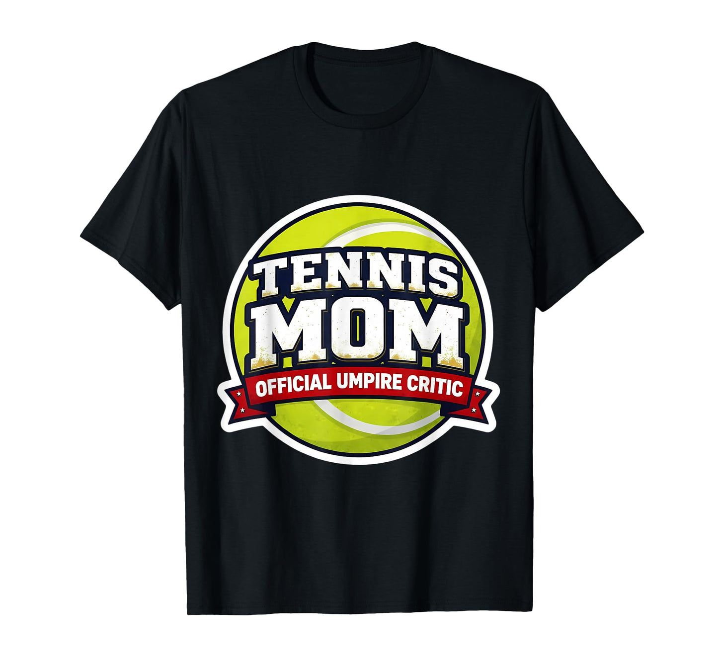 Tennis Mom Umpire Critic Mothers Day T-Shirt - Unique Graphic for Adults - T-Shirt, Sweatshirt, Hoodie