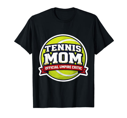 Tennis Mom Umpire Critic Mothers Day T-Shirt - Unique Graphic for Adults - T-Shirt, Sweatshirt, Hoodie
