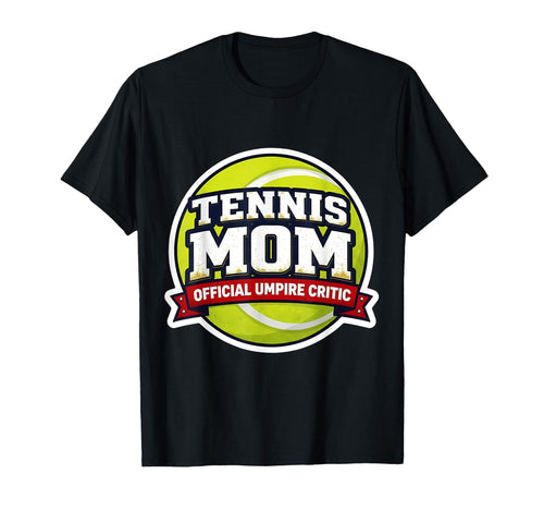 Tennis Mom Umpire Critic Mothers Day T-Shirt - Unique Graphic for Adults - T-Shirt, Sweatshirt, Hoodie