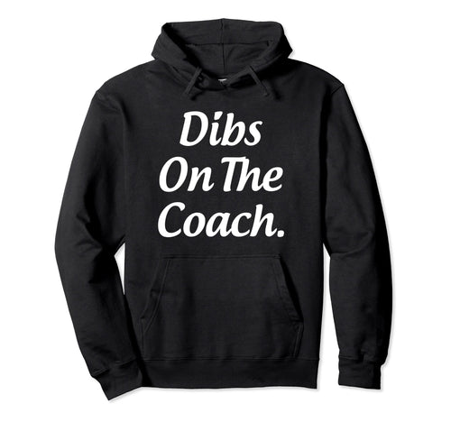 Dibs Coach Coachs Wife Funny Baseball Hoodie - Minimalist Print for Adults - T-Shirt, Sweatshirt, Hoodie