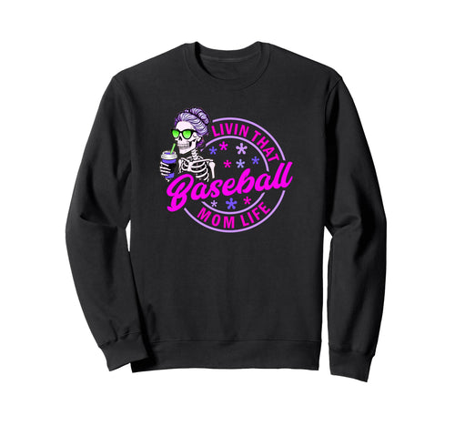 Baseball Mom Life Skeleton Sweatshirt - Casual Everyday Wear Unisex - T-Shirt, Sweatshirt, Hoodie