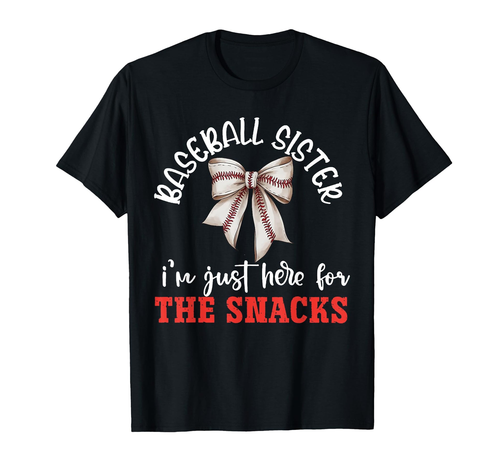 Baseball Sister Im Just Here T-Shirt - Casual Everyday Wear for Adults - T-Shirt, Sweatshirt, Hoodie