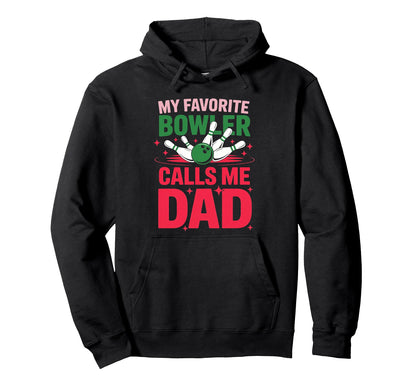 My Favorite Bowler Calls Me Dad Bowling Hoodie - Trendy Graphic Men Women - T-Shirt, Sweatshirt, Hoodie