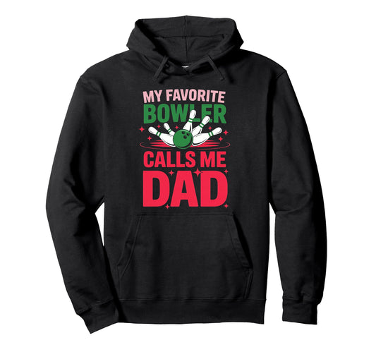 My Favorite Bowler Calls Me Dad Bowling Hoodie - Trendy Graphic Men Women - T-Shirt, Sweatshirt, Hoodie