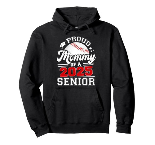 Proud Mommy 2025 Senior Baseball Hoodie - Fun Novelty Design Men Women - T-Shirt, Sweatshirt, Hoodie
