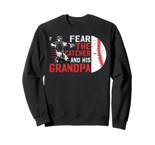 Fear Baseball Catcher Grandpa Baseball Sweatshirt - Graphic Print Unisex - T-Shirt, Sweatshirt, Hoodie