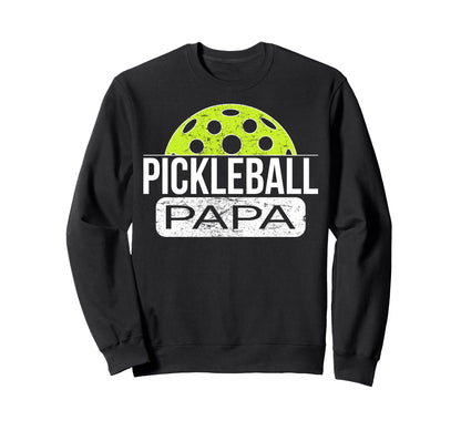 Pickleball Papa Game Day Player Sweatshirt - Streetwear Style for Adults - T-Shirt, Sweatshirt, Hoodie