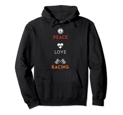 Peace Love Racing Hoodie - Fun Novelty Design for Adults - T-Shirt, Sweatshirt, Hoodie