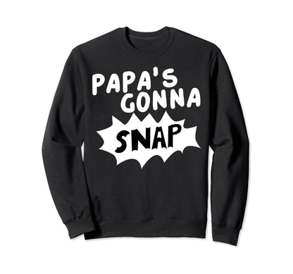 Papas Gonna Snap Photography Camera Sweatshirt - Streetwear Style Unisex - T-Shirt, Sweatshirt, Hoodie