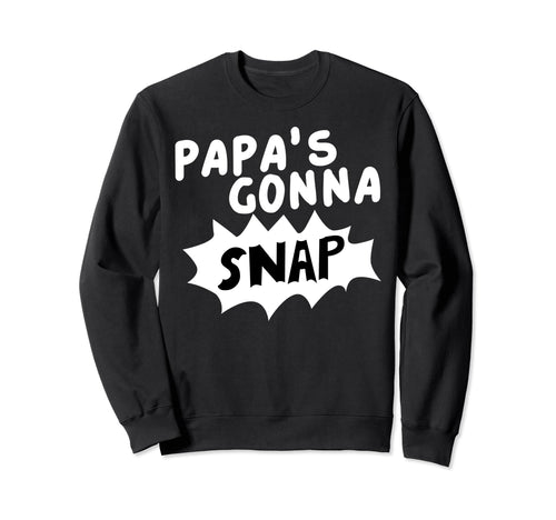 Papas Gonna Snap Photography Camera Sweatshirt - Streetwear Style Unisex - T-Shirt, Sweatshirt, Hoodie