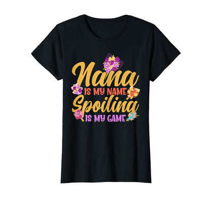 Mom Nana Is My Name Spoiling Is My Game T-Shirt - Unique Graphic Men Women - T-Shirt, Sweatshirt, Hoodie