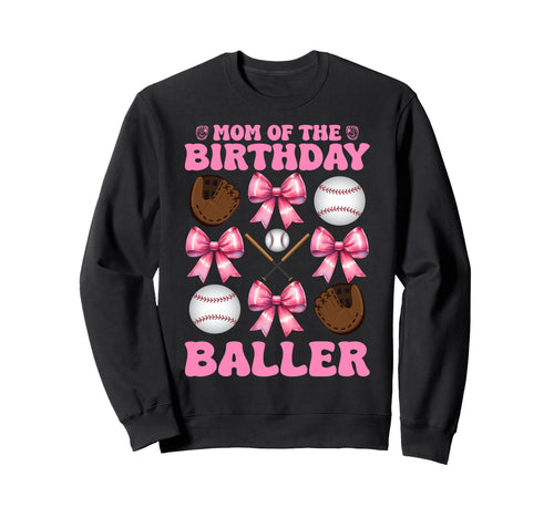 Mom Birthday Baller Baseball Mom Sweatshirt - Aesthetic Graphic for Adults - T-Shirt, Sweatshirt, Hoodie