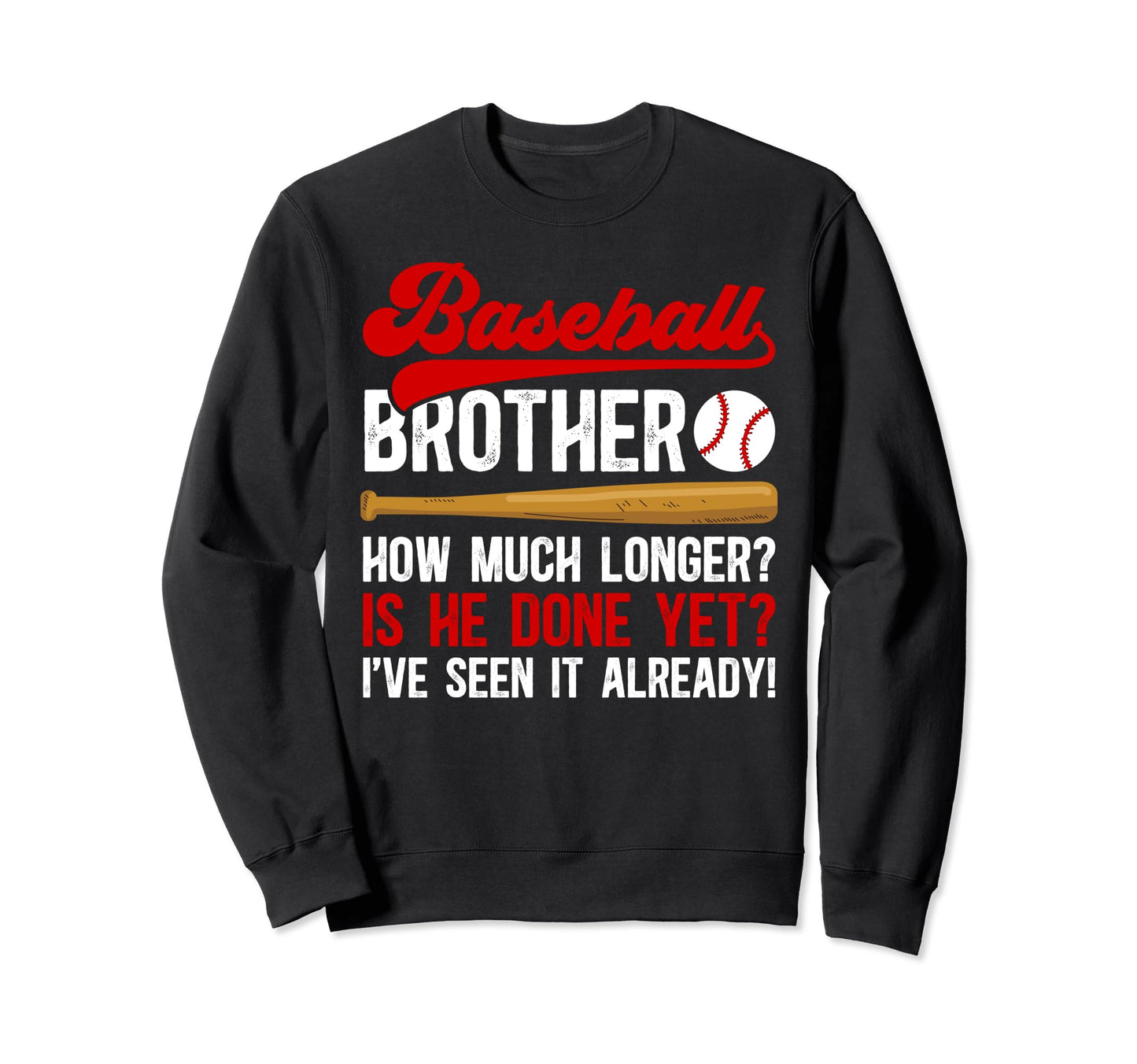 Baseball Brother Funny Brother Sweatshirt - Fun Novelty Design Men Women - T-Shirt, Sweatshirt, Hoodie