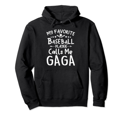 My Favorite Baseball Player Calls Me Gaga Hoodie - Custom Art Print Unisex - T-Shirt, Sweatshirt, Hoodie