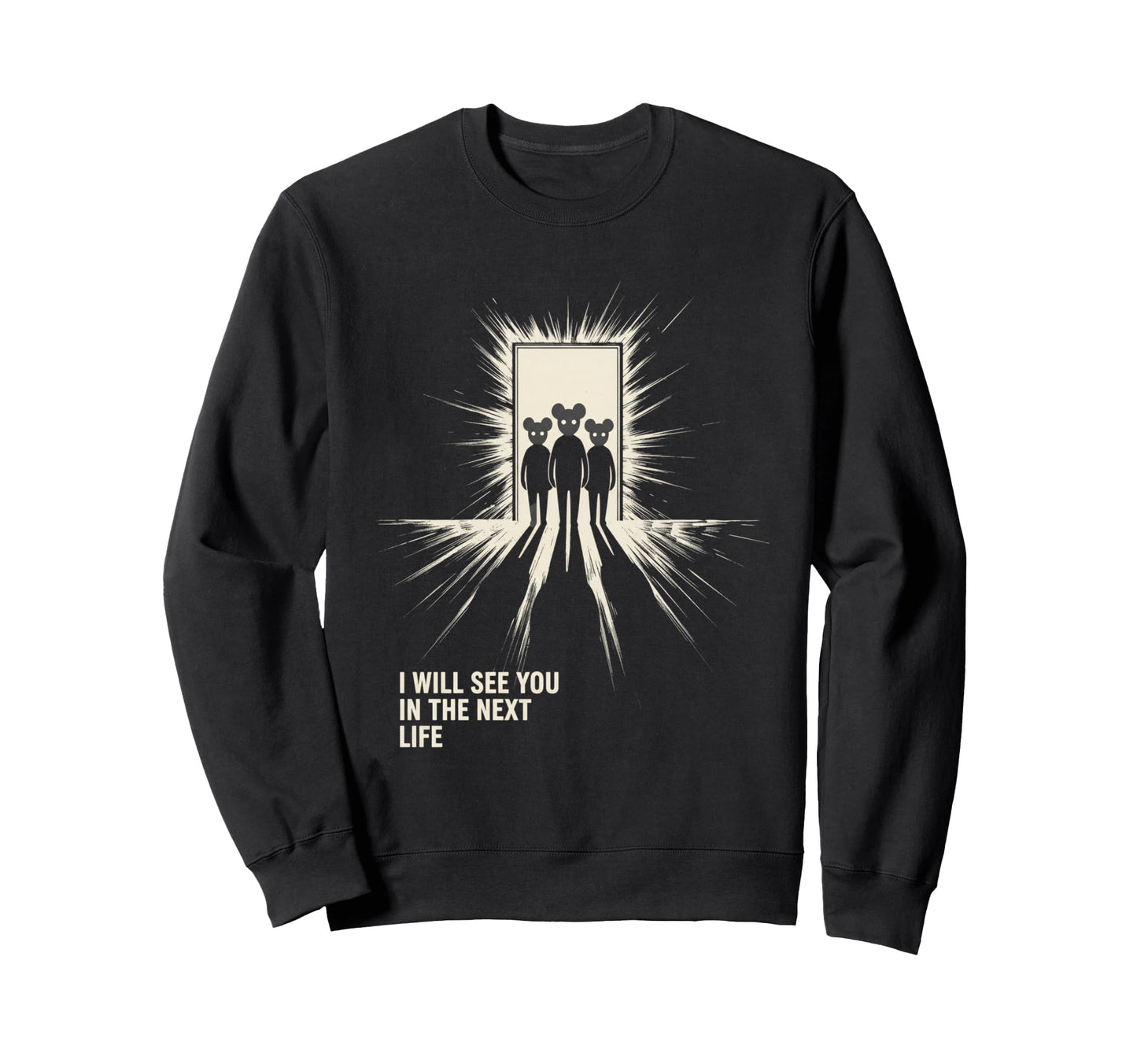 I Will See You Next Life Music Sweatshirt - Streetwear Style Men Women - T-Shirt, Sweatshirt, Hoodie