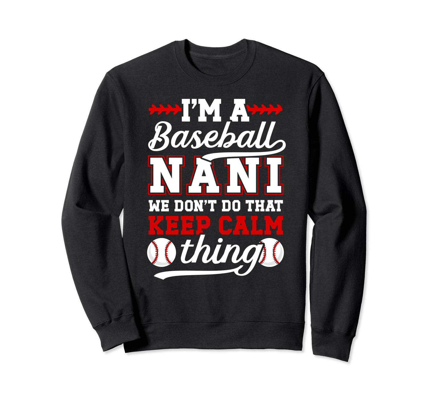 Im Baseball Nani Grandma Nani Sweatshirt - Graphic Print Men Women - T-Shirt, Sweatshirt, Hoodie