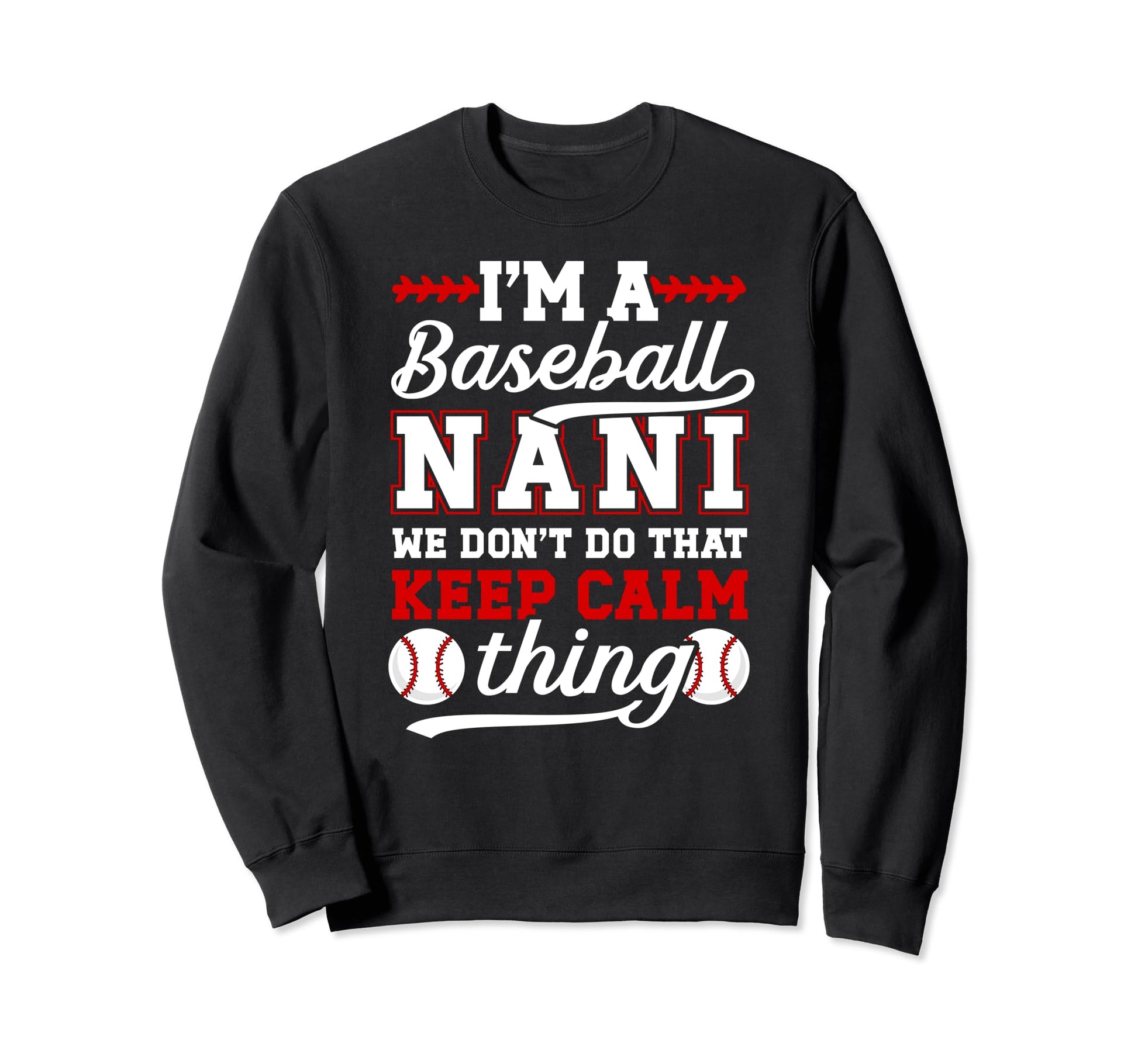 Im Baseball Nani Grandma Nani Sweatshirt - Graphic Print Men Women - T-Shirt, Sweatshirt, Hoodie