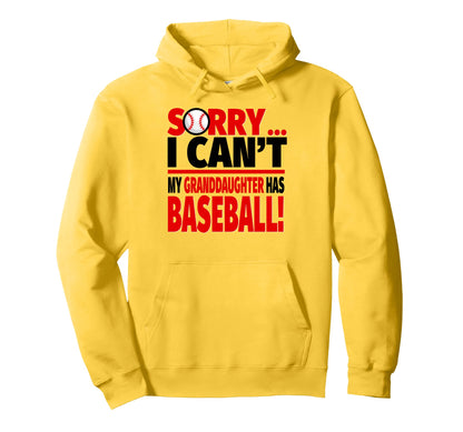 Sorry I Cant My Granddaughter Has Hoodie - Fun Novelty Design for Adults - T-Shirt, Sweatshirt, Hoodie