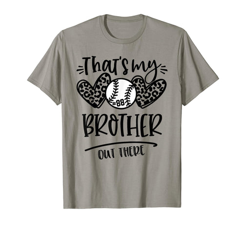 Thats My Brother Out There Number 88 T-Shirt - Fun Novelty Design Unisex - T-Shirt, Sweatshirt, Hoodie