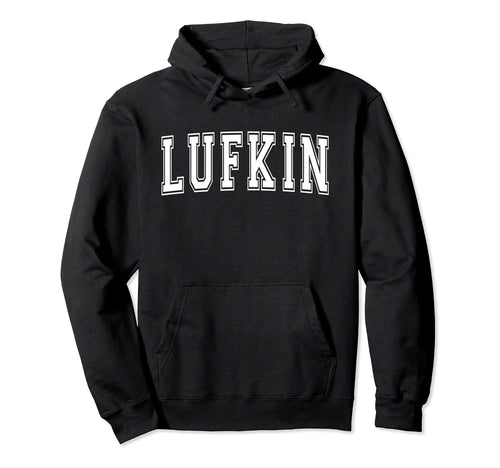 Lufkin Tx Texas Usa Sports Varsity Hoodie - Unique Graphic Men Women - T-Shirt, Sweatshirt, Hoodie