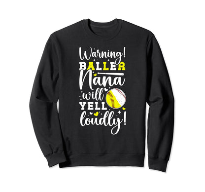 Baller Nana Will Yell Loudly Sweatshirt - Fun Novelty Design Men Women - T-Shirt, Sweatshirt, Hoodie