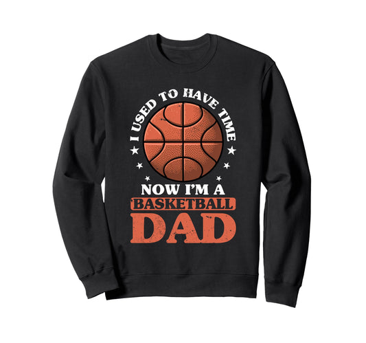 Fathers Day Basketball Dad Sweatshirt - Casual Everyday Wear for Adults - T-Shirt, Sweatshirt, Hoodie