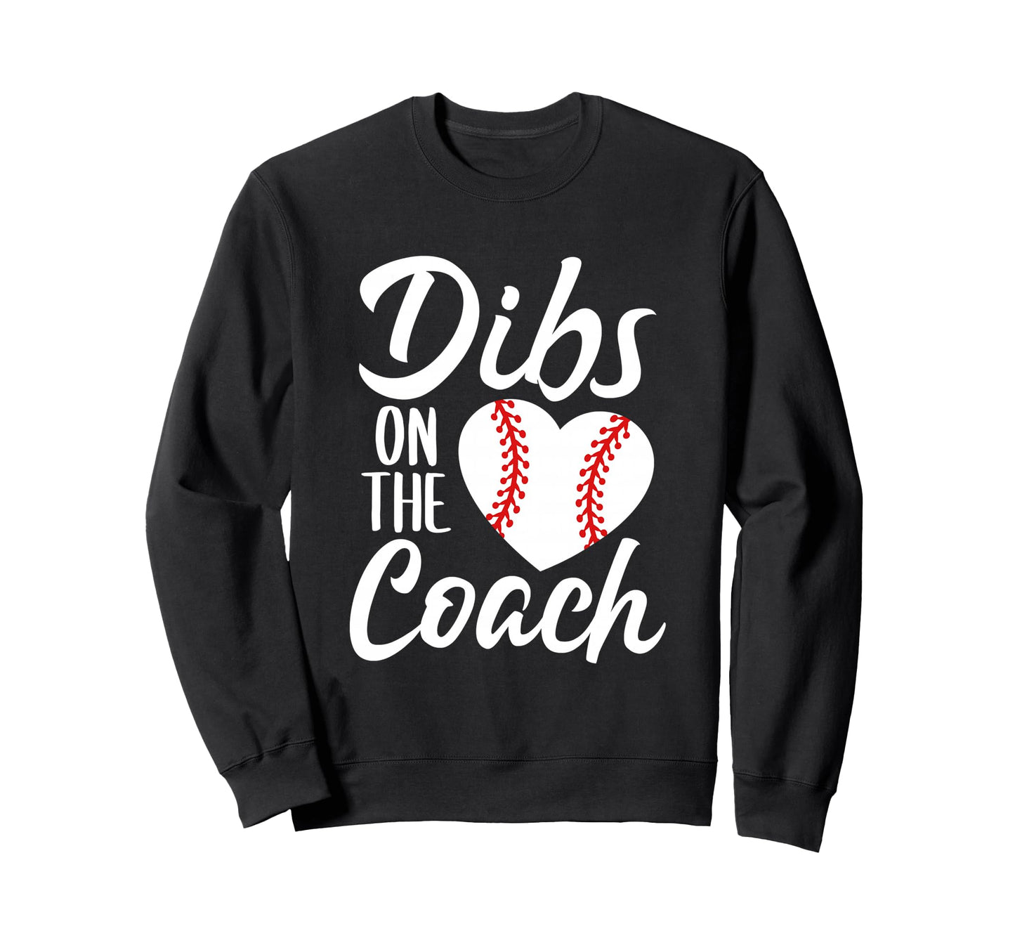 Dibs Coach Funny Baseball Heart Sweatshirt - Graphic Print for Adults - T-Shirt, Sweatshirt, Hoodie