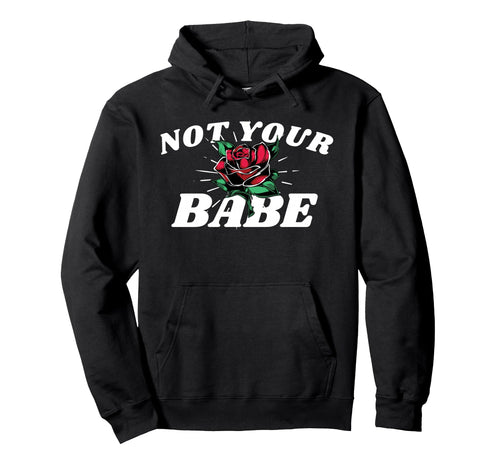 Not Your Babe Rose Aesthetic Edgy Hoodie - Minimalist Print Men Women - T-Shirt, Sweatshirt, Hoodie