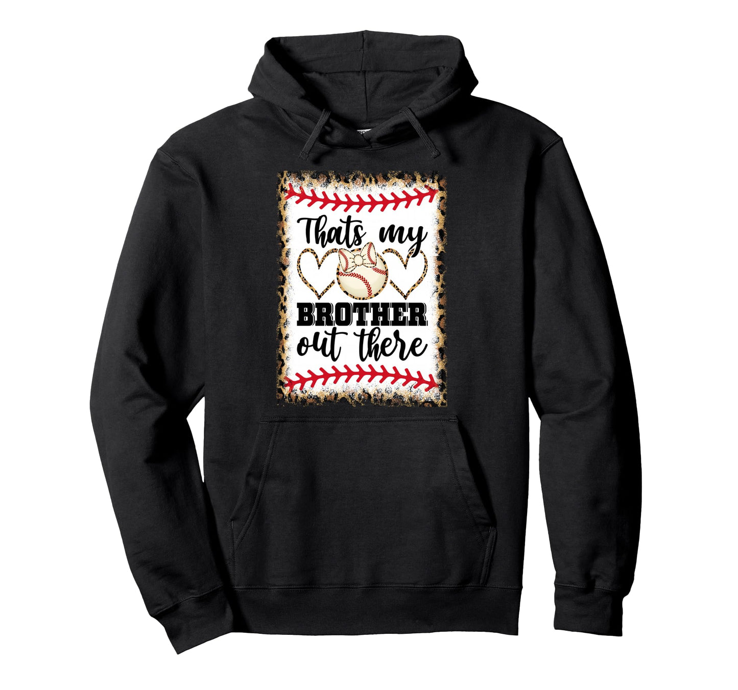 Thats My Brother Out There Sweatshirt - Custom Art Print Men Women - T-Shirt, Sweatshirt, Hoodie