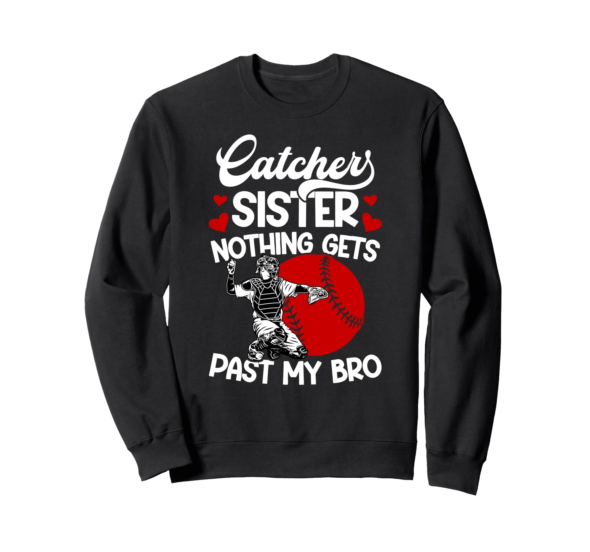 Baseball Catcher Sister Proud Sweatshirt - Casual Everyday Wear for Adults - T-Shirt, Sweatshirt, Hoodie