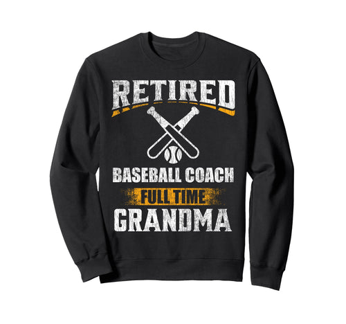 Retired Baseball Coach Full Time Sweatshirt - Unique Graphic Men Women - T-Shirt, Sweatshirt, Hoodie