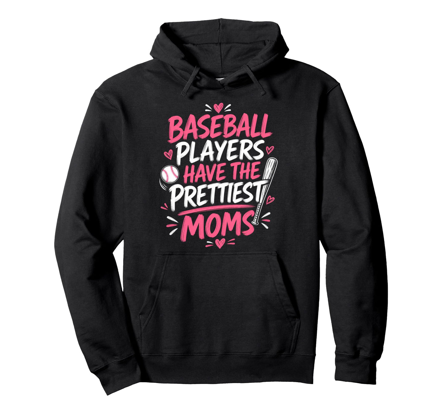 Baseball Players Have Prettiest Moms Hoodie - Graphic Print Men Women - T-Shirt, Sweatshirt, Hoodie