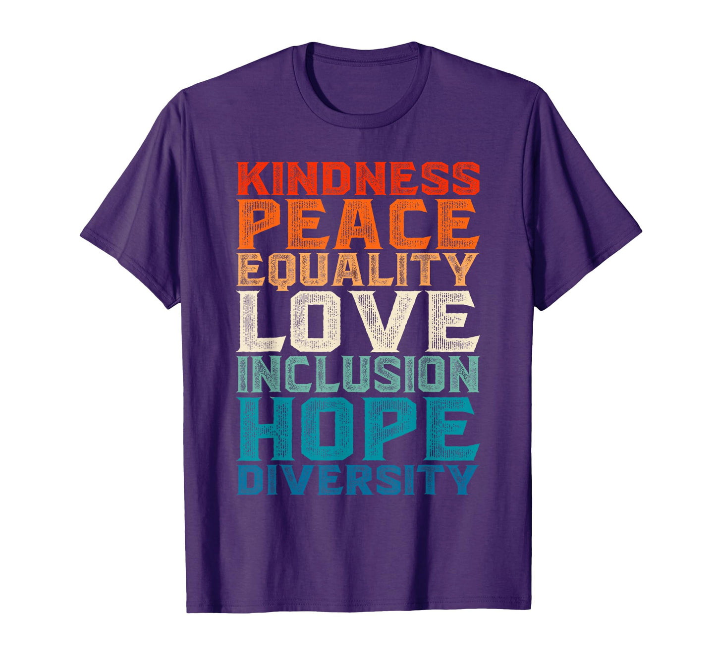 Kindness Peace Equality Love T-Shirt - Custom Art Print Men Women - T-Shirt, Sweatshirt, Hoodie