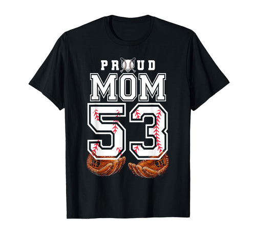 Proud Mom Baseball Player Number 53 T-Shirt - Casual Everyday Wear Unisex - T-Shirt, Sweatshirt, Hoodie