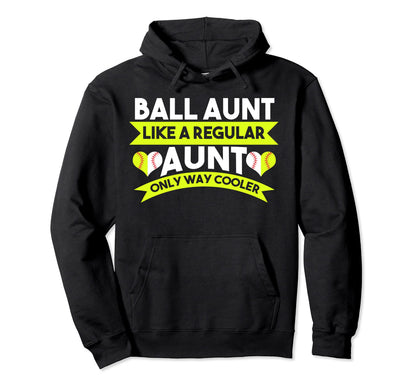 Ball Aunt Like Regular Only Much Hoodie - Casual Everyday Wear for Adults - T-Shirt, Sweatshirt, Hoodie