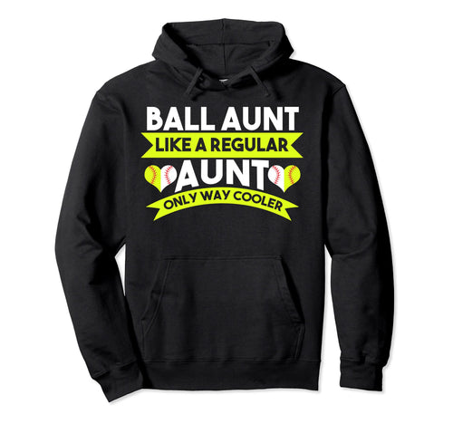 Ball Aunt Like Regular Only Much Hoodie - Casual Everyday Wear for Adults - T-Shirt, Sweatshirt, Hoodie