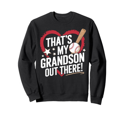 Thats My Grandson Out There Sweatshirt - Casual Everyday Wear Unisex - T-Shirt, Sweatshirt, Hoodie
