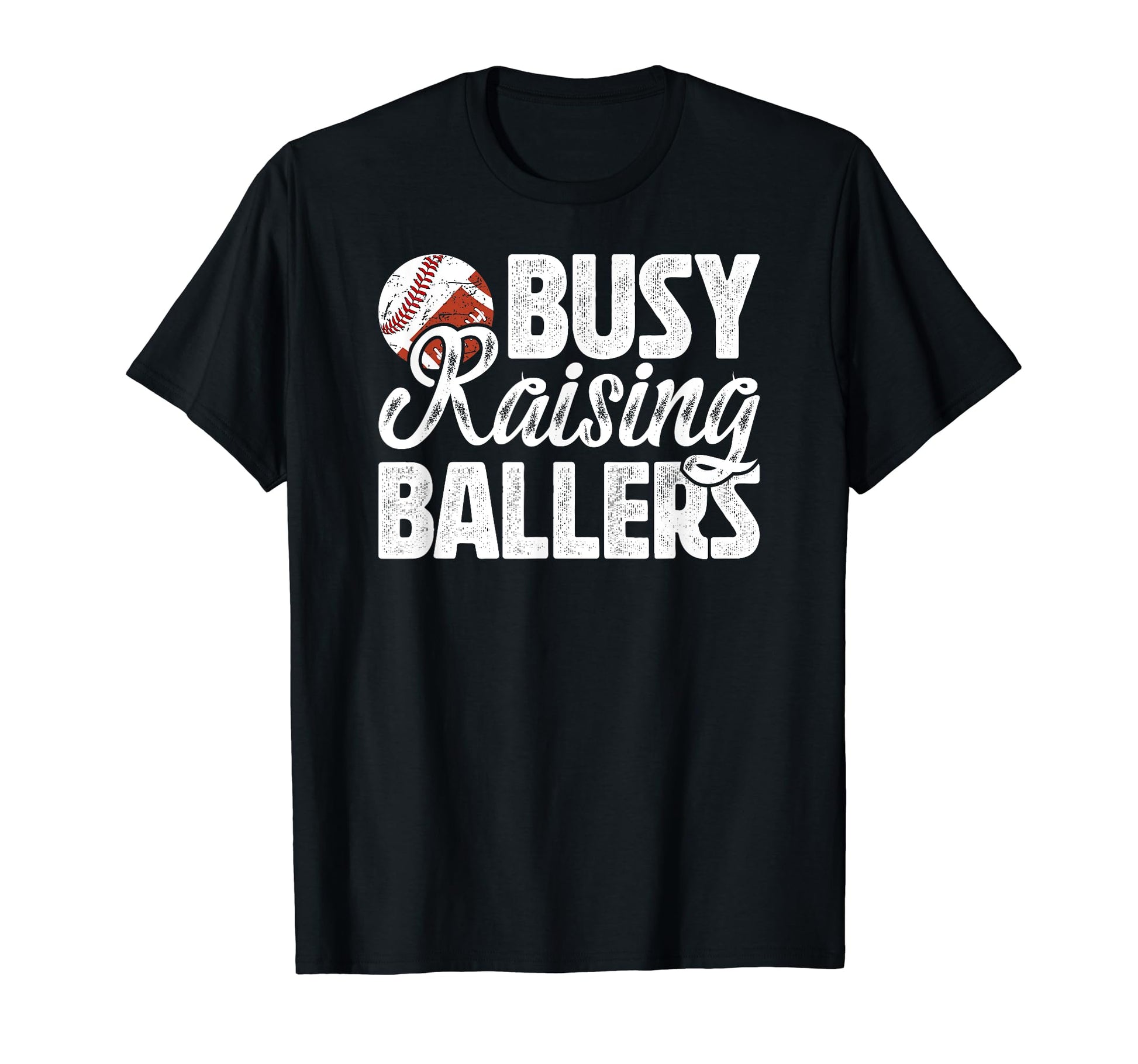 Busy Raising Ballers Football T-Shirt - Casual Everyday Wear Unisex - T-Shirt, Sweatshirt, Hoodie